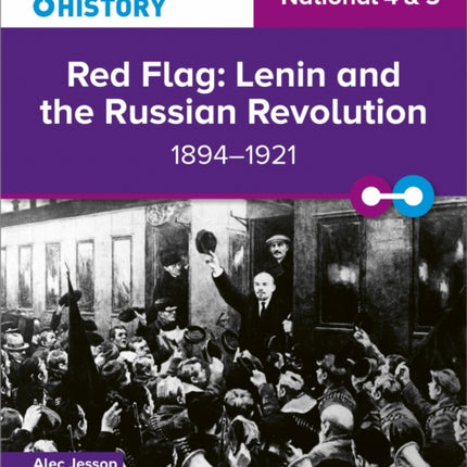 Connecting History: National 4 & 5 Red Flag: Lenin and the Russian Revolution, 1894–1921