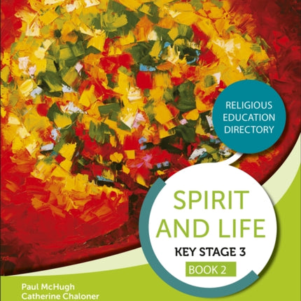 Spirit and Life Religious Education Directory for Catholic Schools Key Stage 3 Book 2