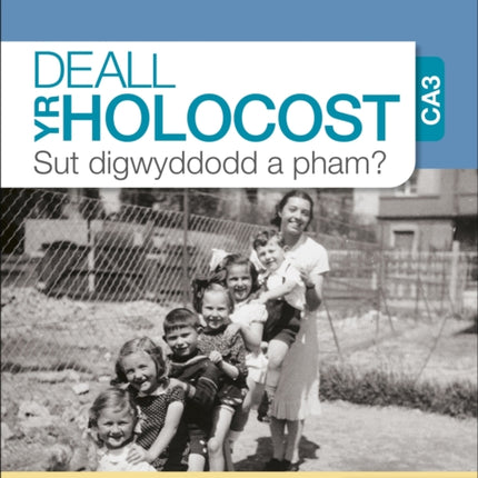 Deall yr Holocost yn ystod CA3: Sut digwyddodd a pham? (Understanding the Holocaust at KS3: How and why did it happen? Welsh-language edition)