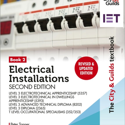 The City & Guilds Textbook: Book 2 Electrical Installations, Second Edition: For the Level 3 Apprenticeships (5357 and 5393), Level 3 Advanced Technical Diploma (8202), Level 3 Diploma (2365) & T Level Occupational Specialisms (8710)