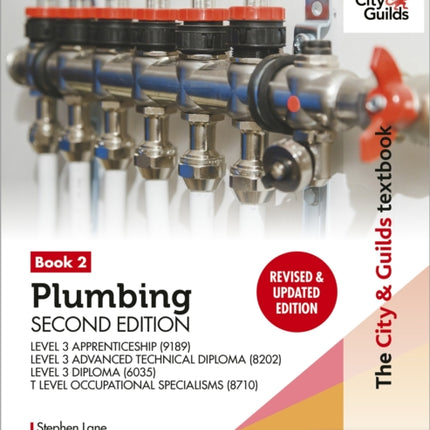 The City & Guilds Textbook: Plumbing Book 2, Second Edition: For the Level 3 Apprenticeship (9189), Level 3 Advanced Technical Diploma (8202), Level 3 Diploma (6035) & T Level Occupational Specialisms (8710)