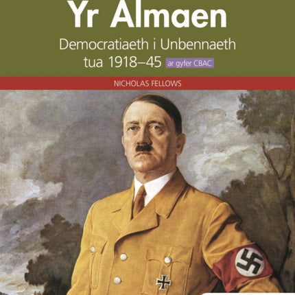 Mynediad i Hanes: Yr Almaen: Democratiaeth i Unbennaeth tua 1918–45 ar gyfer CBAC (Access to History: Germany: Democracy to Dictatorship c.1918-1945 for WJEC Welsh-language edition)