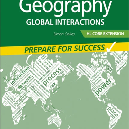 Geography for the IB Diploma HL Core Extension: Prepare for Success: Global interactions