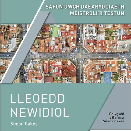 Safon Uwch Daearyddiaeth Meistroli'r Testun: Lleoedd Newidiol