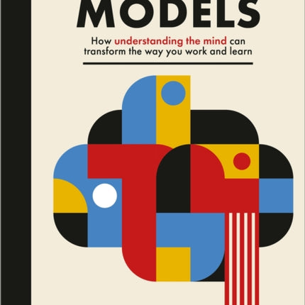 Mental Models How understanding the mind can