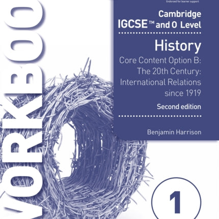 Cambridge IGCSE and O Level History Workbook 1 - Core content Option B: The 20th century: International Relations since 1919 2nd Edition