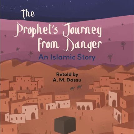 Reading Planet KS2: The Prophet's Journey from Danger: An Islamic Story - Mercury/Brown