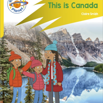 Reading Planet: Rocket Phonics – Target Practice - This is Canada - Yellow