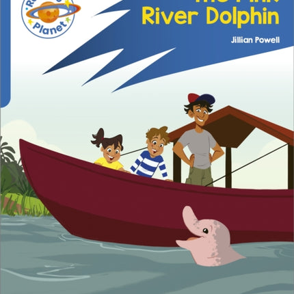 Reading Planet: Rocket Phonics – Target Practice - The Pink River Dolphin - Blue