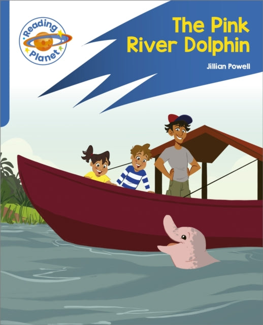 Reading Planet: Rocket Phonics – Target Practice - The Pink River Dolphin - Blue