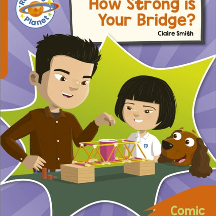 Reading Planet: Rocket Phonics – Target Practice - How Strong is your Bridge? - Orange