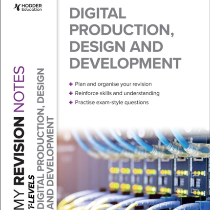 My Revision Notes: Digital Production, Design and Development T Level