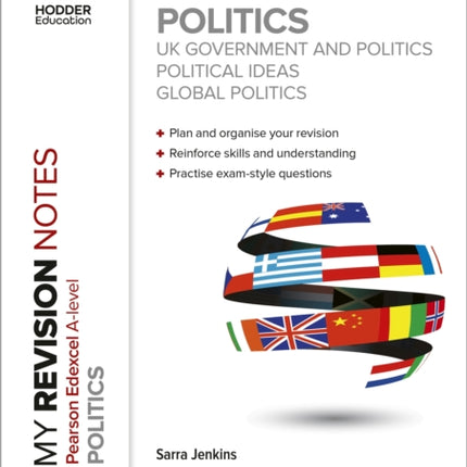 My Revision Notes: Pearson Edexcel A-level Politics: UK Government and Politics, Political Ideas and Global Politics