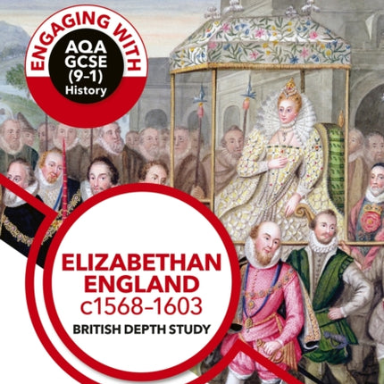 Engaging with AQA GCSE (9–1) History Revision Guide: Elizabethan England, c1568–1603