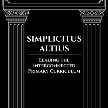 Simplicitus Altius: Leading the Interconnected Primary Curriculum