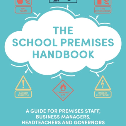 The School Premises Handbook: a guide for premises staff, business managers, headteachers and governors