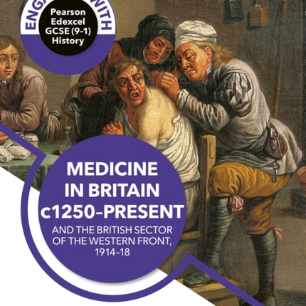 Engaging with Pearson Edexcel GCSE 91 History Medicine in Britain c1250present and The British sector of the Western Front 191418