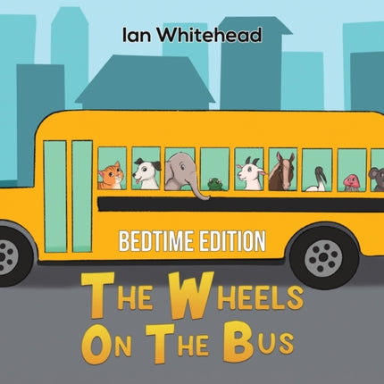 The Wheels on the Bus: Bedtime Edition