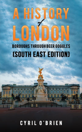 A History of London Boroughs Through Beer Goggles (South East Edition)