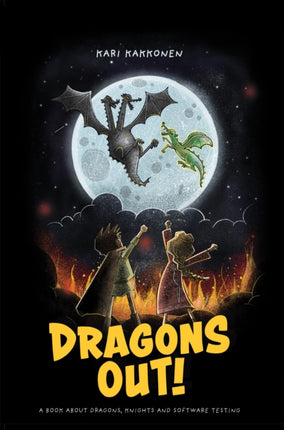 Dragons Out!: A book about dragons, knights and software testing