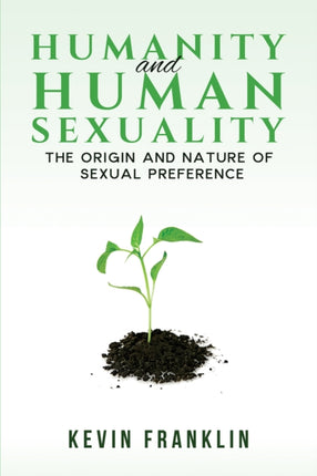 Humanity and Human Sexuality The Origin and Nature of Sexual Preference