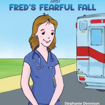 Angelina the Great Super Nurse and Fred's Fearful Fall