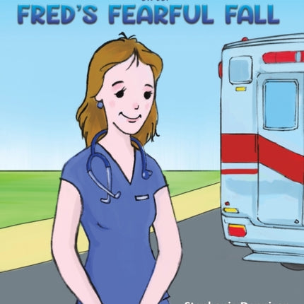 Angelina the Great Super Nurse and Fred's Fearful Fall