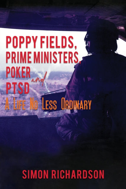 Poppy Fields, Prime Ministers, Poker and PTSD - A Life No Less Ordinary