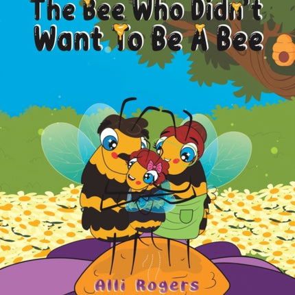 The Bee Who Didn't Want to Be a Bee