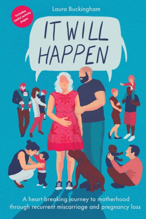 It Will Happen: A heart-breaking journey to motherhood through recurrent miscarriage and pregnancy loss