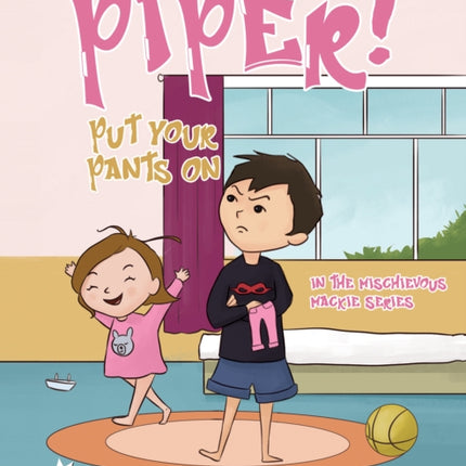 Piper Put Your Pants On