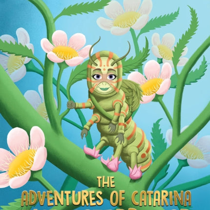 The Adventures of Catarina: The Caterpillar