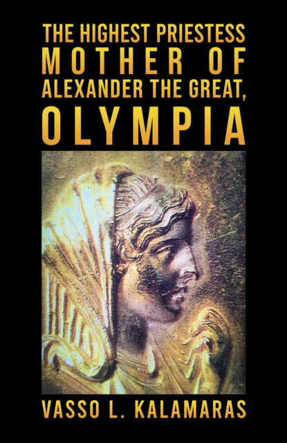 The Highest Priestess Mother of Alexander the Great Olympia
