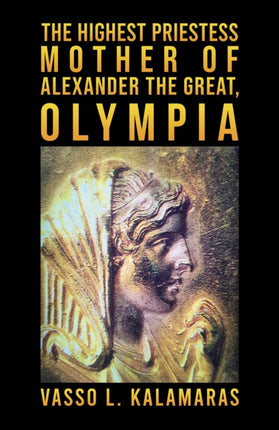 The Highest Priestess Mother of Alexander the