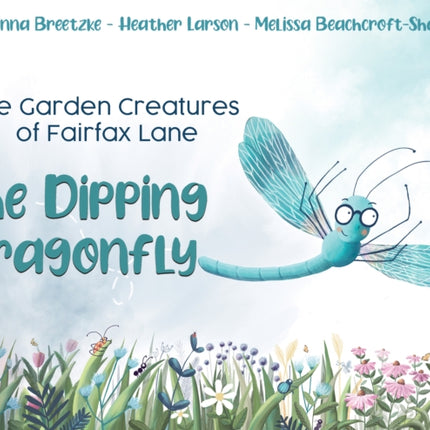 The Garden Creatures of Fairfax Lane: The Dipping Dragonfly