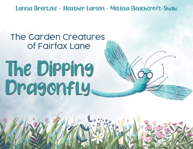 The Garden Creatures of Fairfax Lane: The Dipping Dragonfly