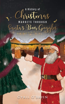 A History of Christmas Markets through Santa’s Beer Goggles