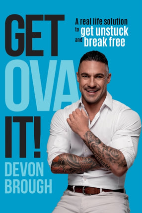 Get OVA It!: A Real Life Solution to get Unstuck and Break Free