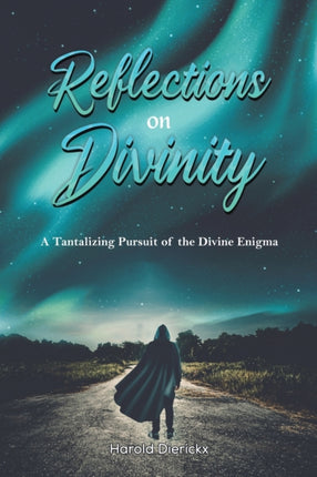 Reflections on Divinity: A Tantalising Pursuit of the Divine Enigma