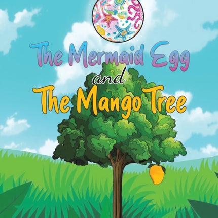 The Mermaid Egg and The Mango Tree