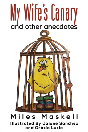 My Wife's Canary: and other anecdotes