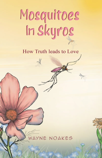 Mosquitoes in Skyros: How Truth Leads to Love