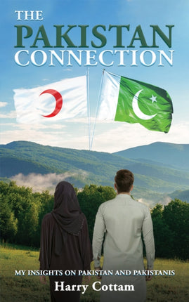 The Pakistan Connection: My Insights on Pakistan and Pakistanis