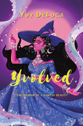 Yvolved: The Memoir of a Tainted Beauty