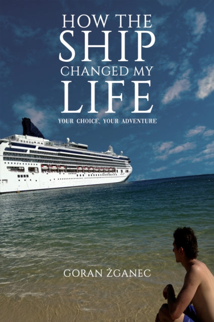 How The Ship Changed My Life: Your Choice, Your Adventure