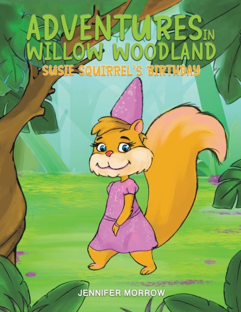 Adventures in Willow Woodland: Susie Squirrel's Birthday