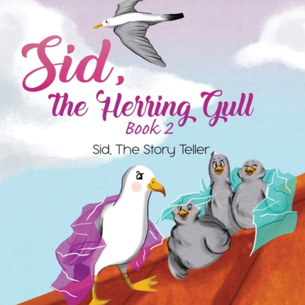 Sid, the Herring Gull - Book 2: Sid, The Story Teller