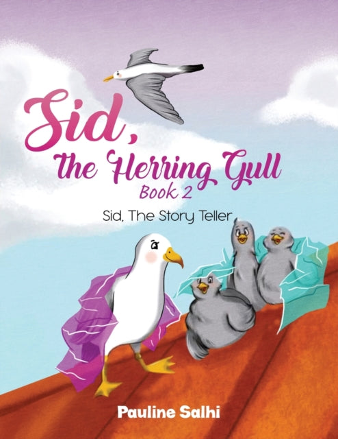 Sid, the Herring Gull - Book 2: Sid, The Story Teller