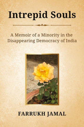 Intrepid Souls: A Memoir of a Minority in the Disappearing Democracy of India