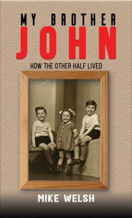 My Brother John: How the Other Half Lived